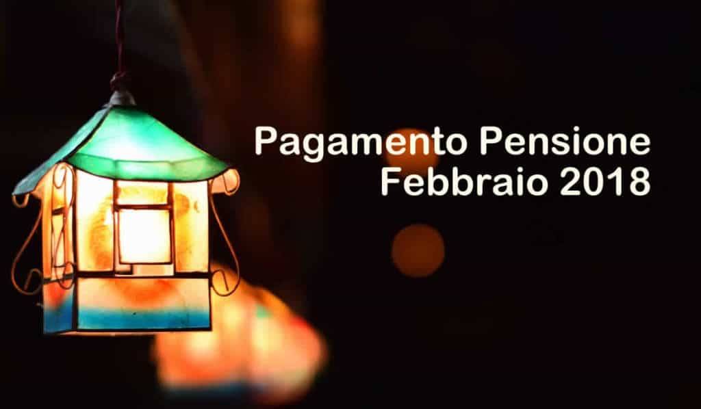 In che giorno del mese pagheranno la pensione di Febbraio 2019?