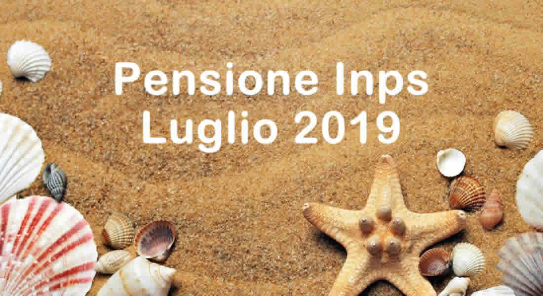 Quando arrivano pagamento e Cedolino Pensione di Luglio 2019?