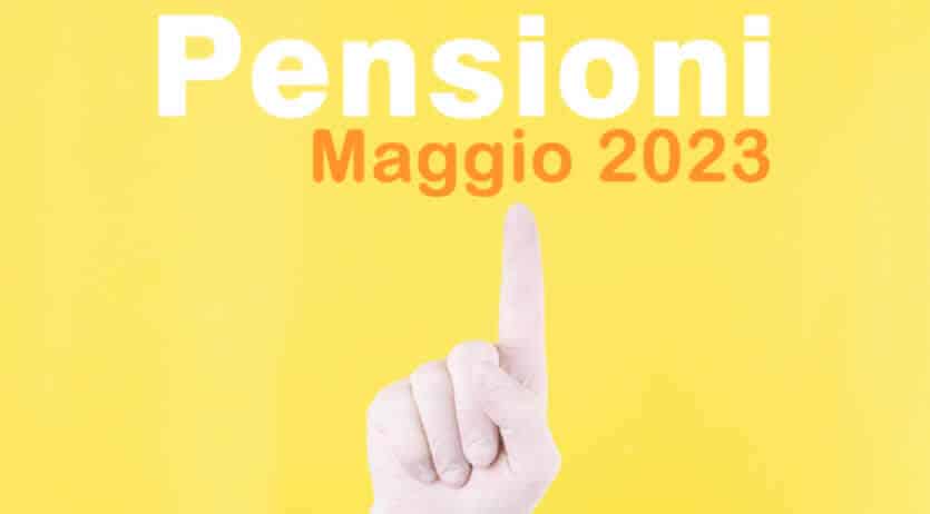 A Maggio 2023 ci saranno degli aumenti sulle pensioni?