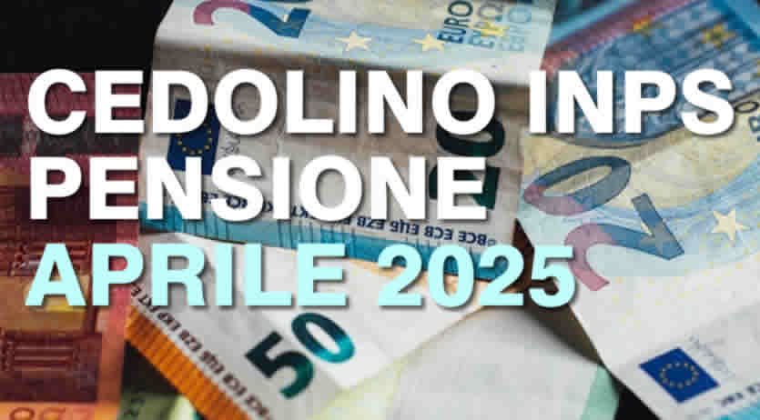 Cedolino Pensione Aprile 2025 INPS – Come e da quando si consulta?