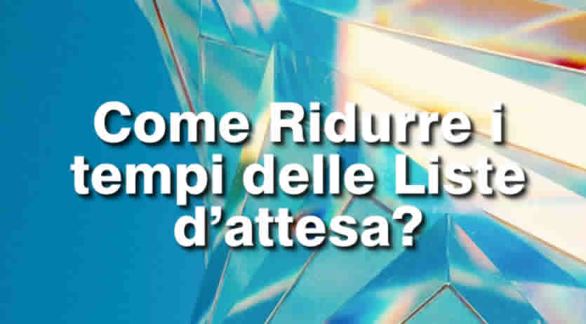 Liste di attesa nella sanit&agrave; - ridurre i tempi