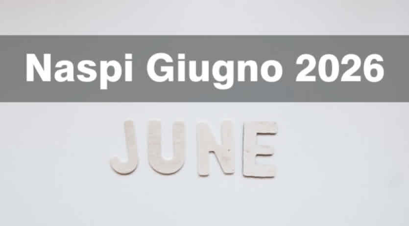 Pagamento Naspi Inps a Giugno 2026 - quando arriva