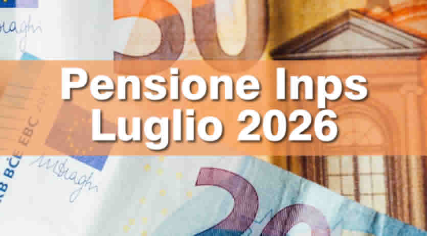 Pensione Inps Luglio 2026 - Aumenti e Quattordicesima